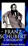 Franz Schubert: A Biography (Clarendon Paperbacks)