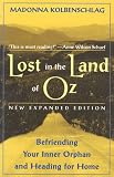 Lost In The Land Of Oz: Befriending Your Inner Orphan & Heading for Home