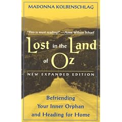 Lost in the Land of Oz: Befriending Your Inner Orphan and Heading for Home