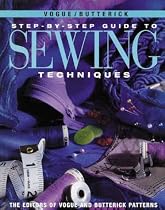 The Vogue/Butterick Step-by-Step Guide to Sewing Techniques: An Illustrated A-To-Z Sourcebook For Every Home Sewer (Vogue Butterick)