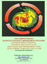 The Comprehensive Business Continuity Management Program: Business Impact Analysis, Business Continuity Plan and Crisis / Risk Management Plan Development Templates