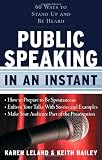 Public Speaking in an Instant: 60 Ways to Stand Up and Be Heard (In an Instant (Career Press))