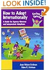 How to Adopt Internationally: A Guide for Agency-Directed and Independent Adoptions, Revised and Updated Edition for 2003