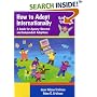 How to Adopt Internationally: A Guide for Agency-Directed and Independent Adoptions, Revised and Updated Edition for 2003