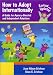 How to Adopt Internationally: A Guide for Agency-Directed and Independent Adoptions, Revised and Updated Edition for 2003