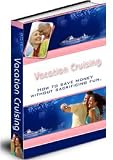 VACATION CRUISING... How to save money without sacrificing fun!