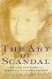 The Art of Scandal: The Life and Times of Isabella Stewart Gardner