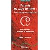 Parents et sage-femme : l'accompagnement global : Rencontres sur le chemin de la naissance