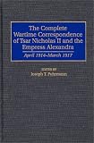 The Complete Wartime Correspondence Of Tsar Nicholas II And The Empress Alexandra : April 1914-March 1917
