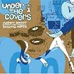 Under the Covers Vol. 1