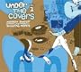 Under The Covers, Vol. 1