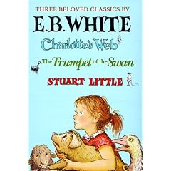 Three Beloved Classics by E. B. White: Charlotte's Web/the Trumpet of the Swan/Stuart Little