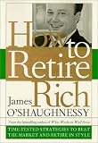 How to Retire Rich : Time-Tested Strategies to Beat the Market and Retire in Style