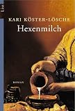 Hexenmilch - Kari K&ouml;ster-L&ouml;sche