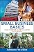 Search : The Learning Annex Presents Small Business Basics: Your Complete Guide to a Better Bottom Line
