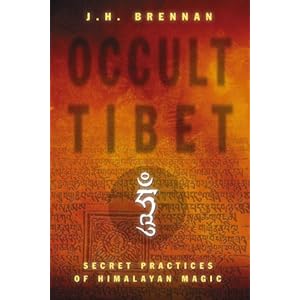 Occult Tibet: Secret Practices of Himalayan Magic J. H. Brennan