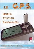 Le G.P.S : Marine, Aviation, Randonn�es