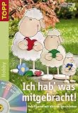 Ich hab' was mitgebracht - Mit CD-ROM: Holzfiguren mit kleinen Geschenken - Heike Roland, Stefanie Thomas