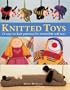 Knitted Toys: 21 Easy-to-Knit Patterns for Irresistible Soft Toys