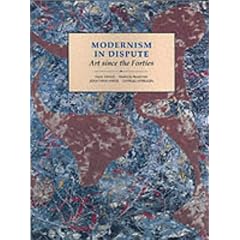 Modernism in Dispute: Art Since the Forties (Modern Art Practices and Debates)