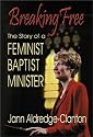 Breaking Free: The Story of a Feminist Baptist Minister