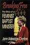 Breaking Free: The Story of a Feminist Baptist Minister