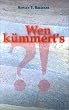 Wen k�mmerts?