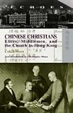 Chinese Christians: Elites, Middlemen, and the Church in Hong Kong (Echoes: Classics of Hong Kong Culture and History)
