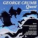 George Crumb: Quest