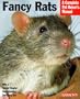 Fancy Rats (Barron's Complete Pet Owner's Manuals)