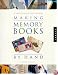 Making Memory Books by Hand: Memories to Keep and Share