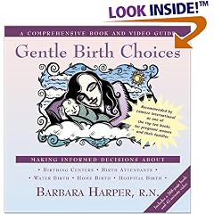Gentle Birth Choices: A Guide to Making Informed Decisions about Birthing Centers, Birth Attendants, Water Birth, Home Birth, and Hospital Birth