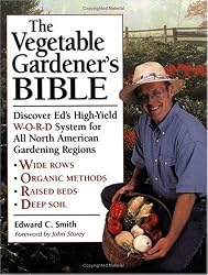 The Vegetable Gardener's Bible: Discover Ed's High-Yield W-O-R-D System for All North American Gardening Regions