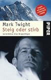Steig oder stirb: Gest�ndnisse eines Bergs�chtigen