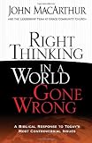 Right Thinking in a World Gone Wrong: A Biblical Response to Today's Most Controversial Issues