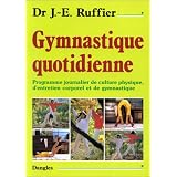 Gymnastique quotidienne : Programme journalier de culture physique, d'entretien corporel et de gymnastiquepar James Edward Ruffier