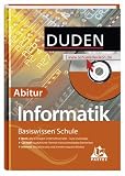 Duden. Basiswissen Schule. Informatik Abitur: Buch / CD-ROM / Internet. Themen und Inhalte aus dem Informatikunterricht der Sekundarstufe II und für die Abiturprüfung