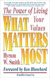 What Matters Most : The Power of Living Your Values