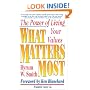 What Matters Most : The Power of Living Your Values