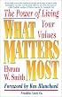 What Matters Most : The Power of Living Your Values