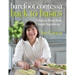 Barefoot Contessa Back to Basics: Fabulous Flavor from Simple Ingredients