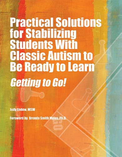 Practical Solutions for Stabilizing Students With Classic Autism to Be Ready to Learn: Getting to Go!