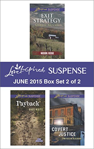 Love Inspired Suspense June 2015 - Box Set 2 of 2: Exit Strategy\Payback\Covert Justice, by Shirlee McCoy, Hope White, Lynn Huggins Blackburn Love Inspired Suspense June 2015 - Box Set 2 of 2: Exit Strategy\Payback\Covert Justice, by Shirlee McCoy, Hope White, Lynn Huggins Blackburn