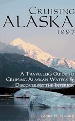 Cruising Alaska 1997: A Passenger's Guide to Cruising Alaskan Waters and Discovering the Interior (Cruising Alaska)