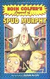 "The Legend of Spud Murphy (Eoin Colfer's Legend Of...)" 