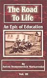 The Road to Life : An Epic of Education (Vol. 3)