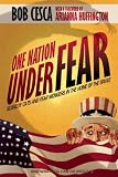 One Nation Under Fear: Scaredy Cats and Fear-Mongers in the Home of the Brave (And What You Can Do About It)