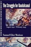History of United States Naval Operations in World War II. Vol. 5: The Struggle for Guadalcanal, August 1942-February 1943