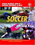 Soccer (Sports Injuries: How to Prevent, Diagnose & Treat)