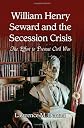 William Henry Seward and the Secession Crisis